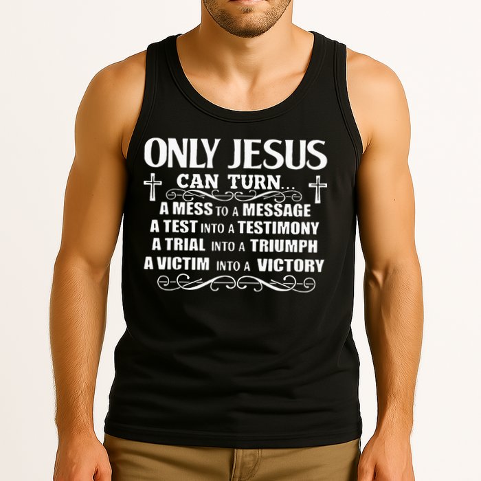 Only Jesus Can Turn A Mess To A Message Test Into Testimony Tank Top
