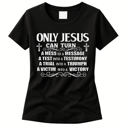 Only Jesus Can Turn A Mess To A Message Test Into Testimony Womens T-Shirt