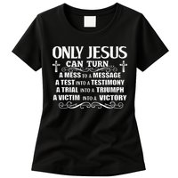 Only Jesus Can Turn A Mess To A Message Test Into Testimony Womens T-Shirt