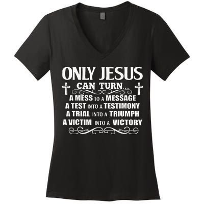 Only Jesus Can Turn A Mess To A Message Test Into Testimony Women's V-Neck T-Shirt