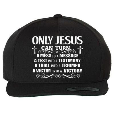 Only Jesus Can Turn A Mess To A Message Test Into Testimony Wool Snapback Cap