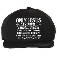 Only Jesus Can Turn A Mess To A Message Test Into Testimony Wool Snapback Cap
