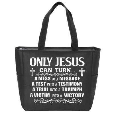 Only Jesus Can Turn A Mess To A Message Test Into Testimony Zip Tote Bag