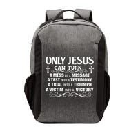Only Jesus Can Turn A Mess To A Message Test Into Testimony Vector Backpack