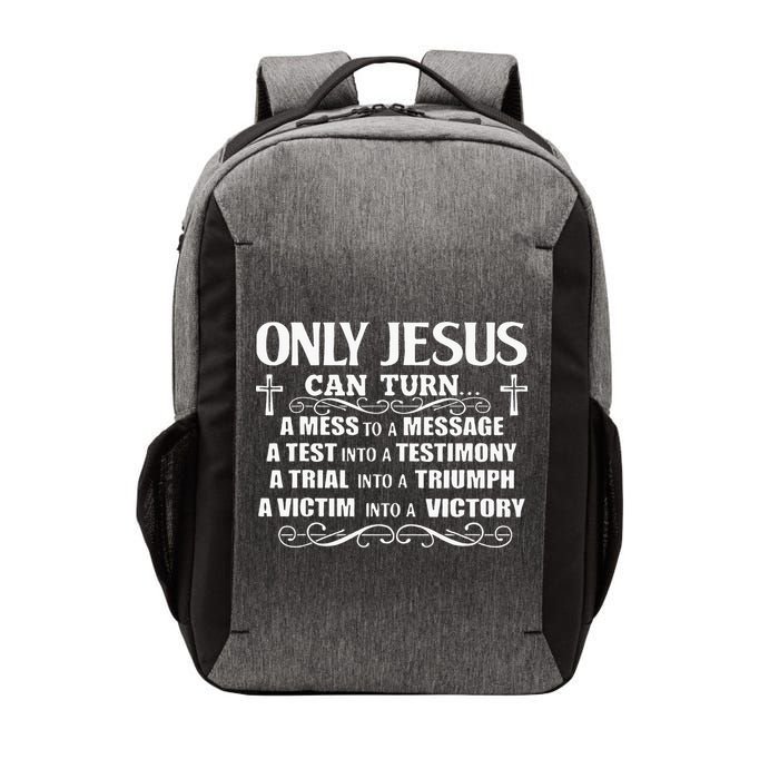 Only Jesus Can Turn A Mess To A Message Test Into Testimony Vector Backpack