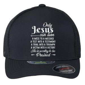 Only Jesus Can Turn Mess To Message Victim To Victory Best Flexfit Unipanel Trucker Cap