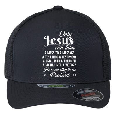Only Jesus Can Turn Mess To Message Victim To Victory Best Flexfit Unipanel Trucker Cap