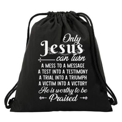 Only Jesus Can Turn Mess To Message Victim To Victory Best Drawstring Bag