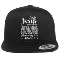 Only Jesus Can Turn Mess To Message Victim To Victory Best Flat Bill Trucker Hat