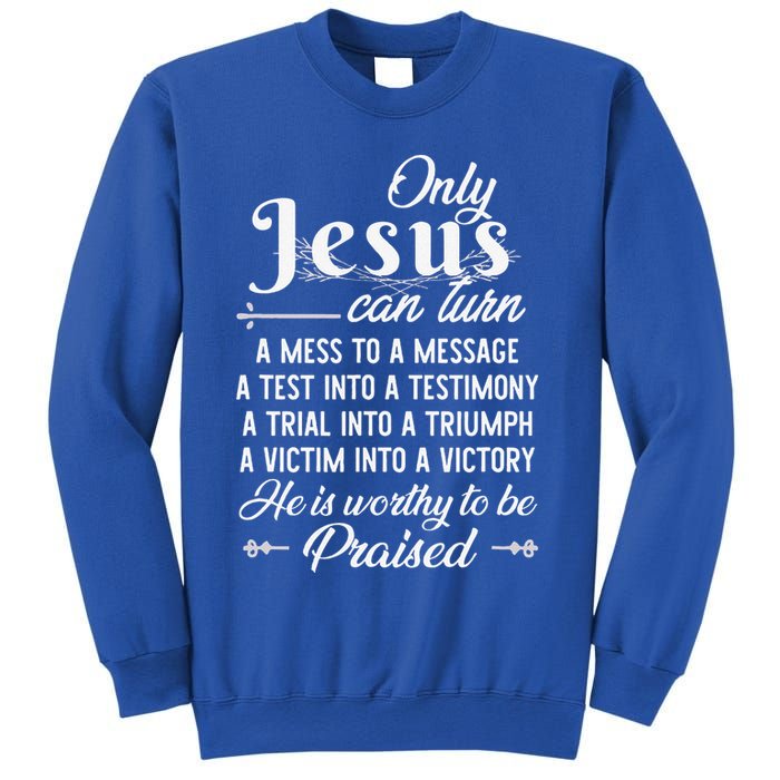 Only Jesus Can Turn Mess To Message Victim To Victory Best Sweatshirt