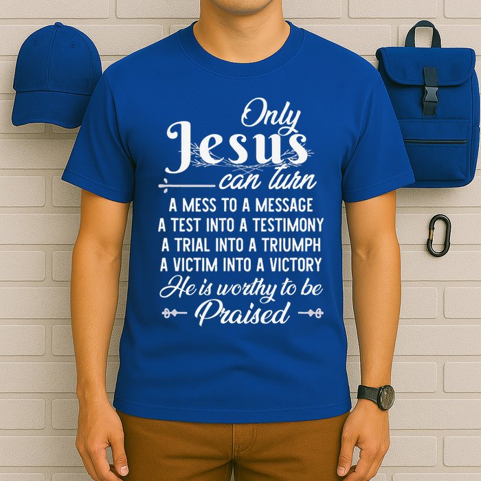 Only Jesus Can Turn Mess To Message Victim To Victory Best T-Shirt