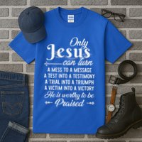 Only Jesus Can Turn Mess To Message Victim To Victory Best Tall T-Shirt