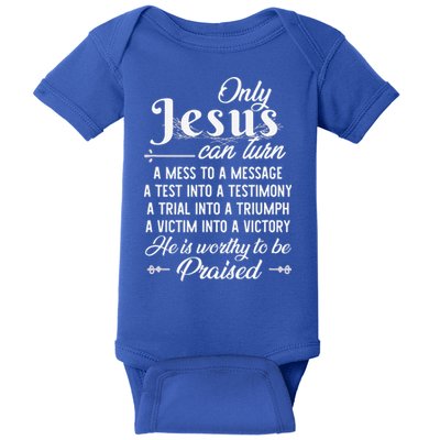Only Jesus Can Turn Mess To Message Victim To Victory Best Baby Bodysuit