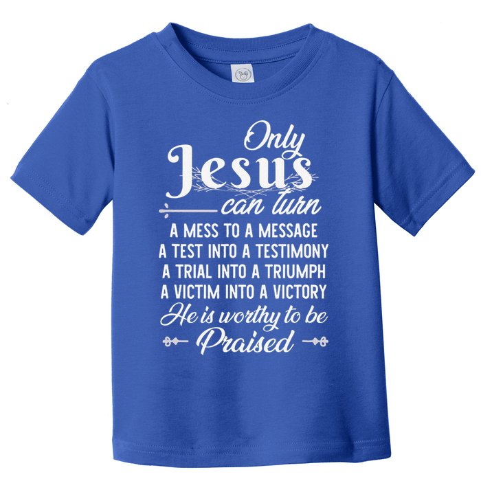 Only Jesus Can Turn Mess To Message Victim To Victory Best Toddler T-Shirt