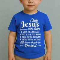 Only Jesus Can Turn Mess To Message Victim To Victory Best Toddler T-Shirt