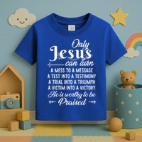 Only Jesus Can Turn Mess To Message Victim To Victory Best Toddler T-Shirt