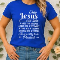 Only Jesus Can Turn Mess To Message Victim To Victory Best Womens T-Shirt