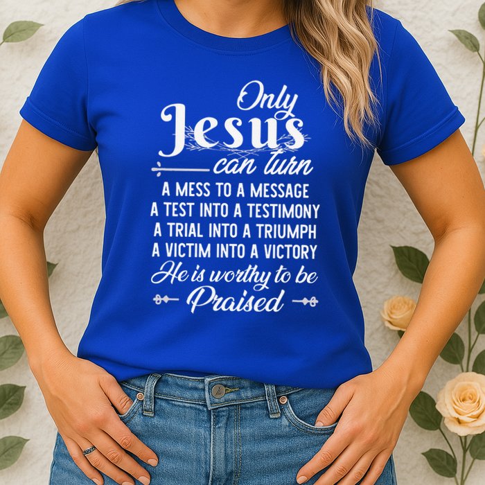 Only Jesus Can Turn Mess To Message Victim To Victory Best Womens T-Shirt