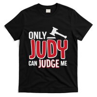 Only Judy Can Judge Me T-Shirt