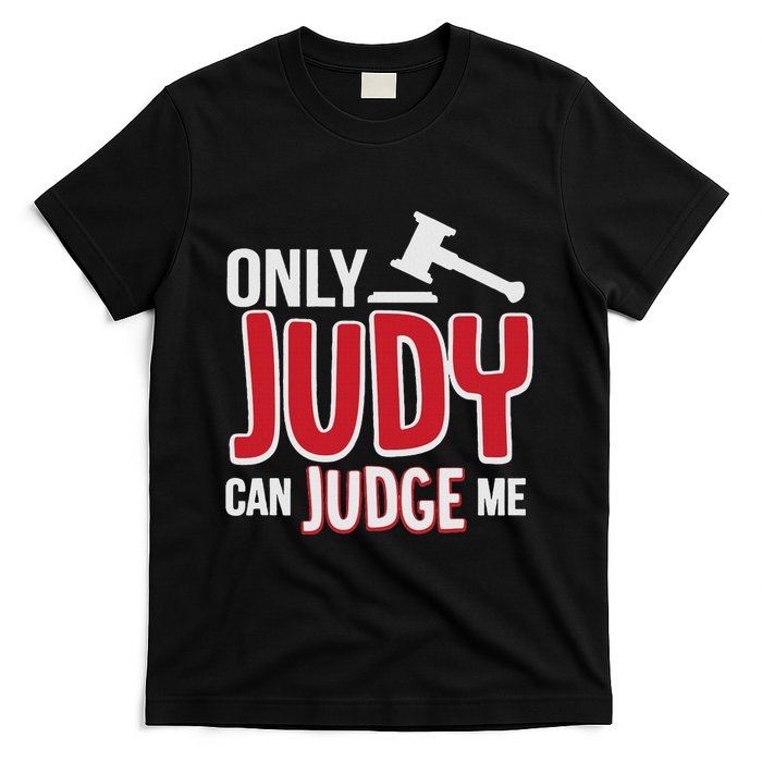 Only Judy Can Judge Me T-Shirt