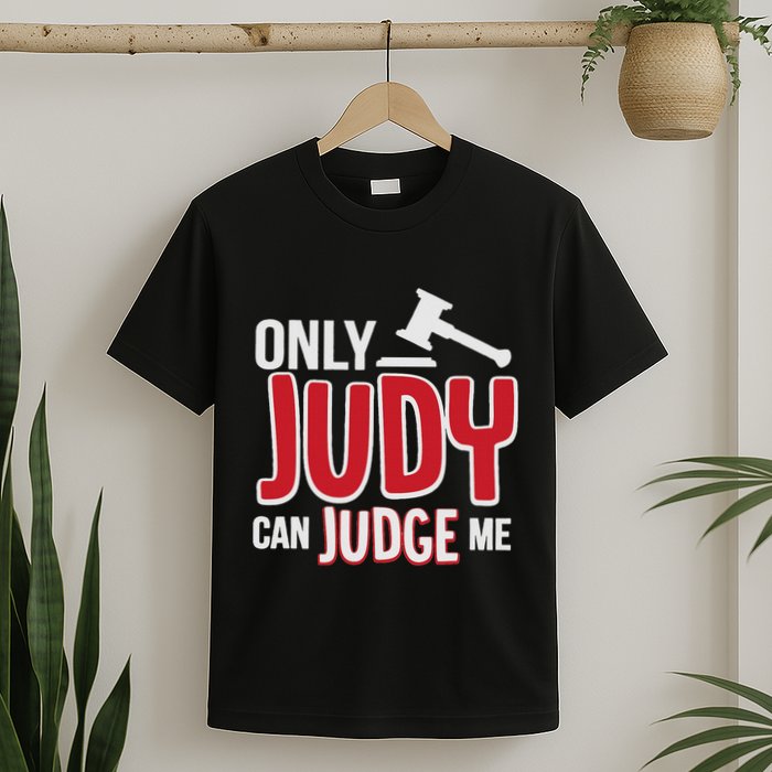 Only Judy Can Judge Me T-Shirt