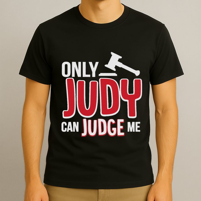 Only Judy Can Judge Me T-Shirt
