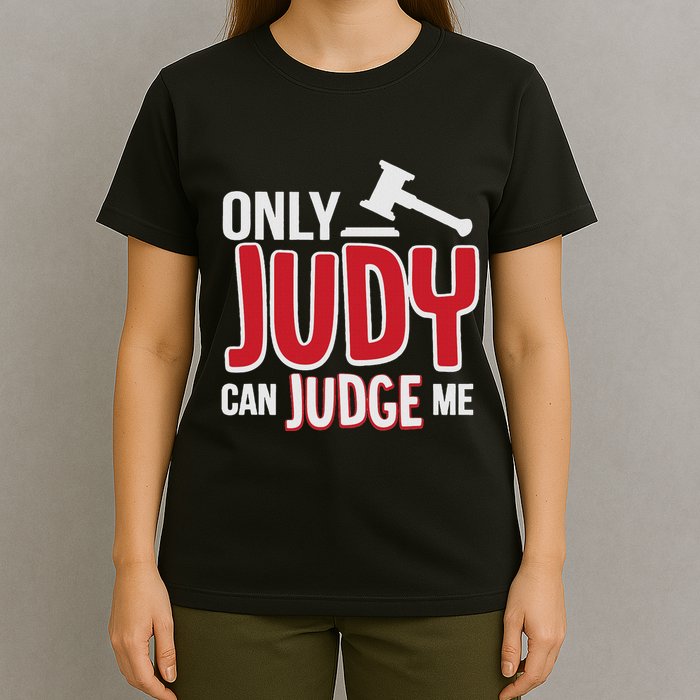 Only Judy Can Judge Me T-Shirt