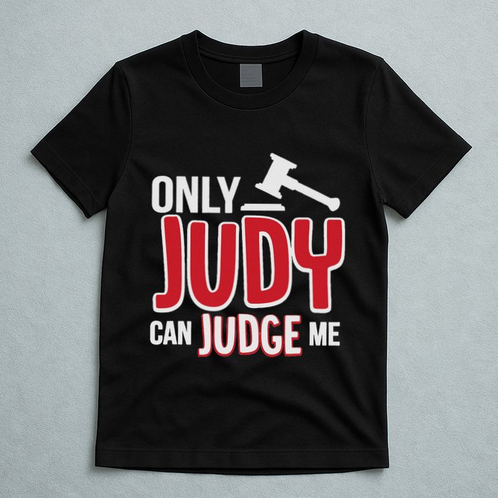 Only Judy Can Judge Me T-Shirt