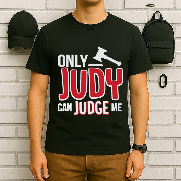 Only Judy Can Judge Me T-Shirt
