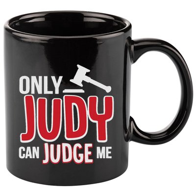 Only Judy Can Judge Me 11oz C Handle Ceramic Mug