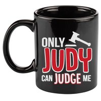 Only Judy Can Judge Me 11oz C Handle Ceramic Mug