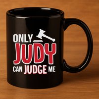 Only Judy Can Judge Me 11oz C Handle Ceramic Mug