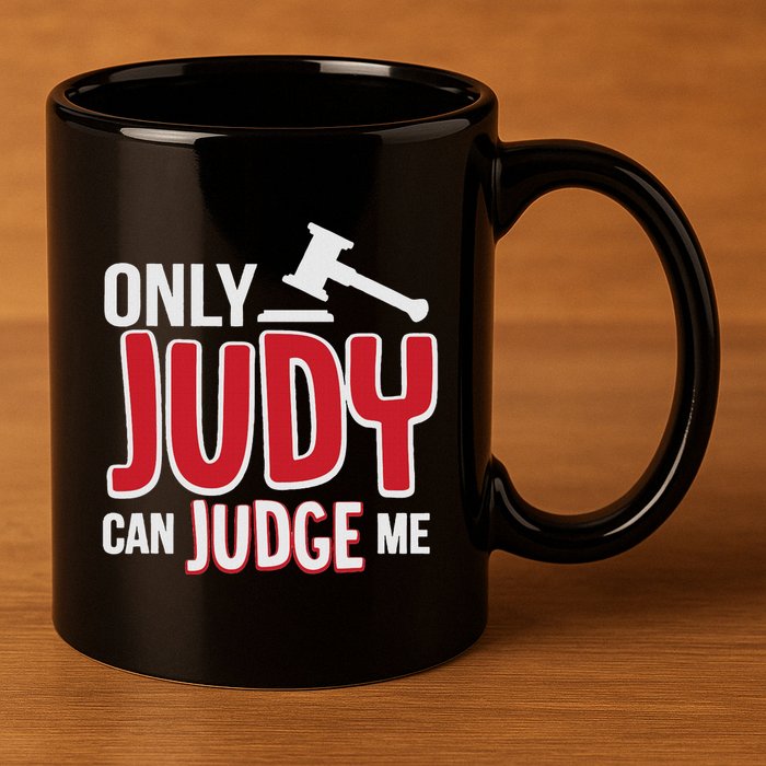 Only Judy Can Judge Me 11oz C Handle Ceramic Mug