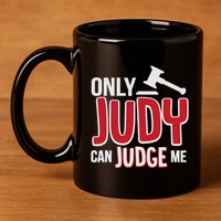 Only Judy Can Judge Me 11oz C Handle Ceramic Mug