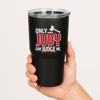 Only Judy Can Judge Me Tumbler