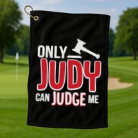 Only Judy Can Judge Me Golf Towel