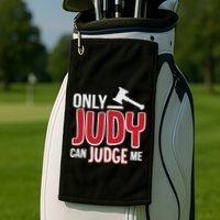 Only Judy Can Judge Me Golf Towel