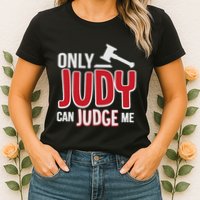 Only Judy Can Judge Me Womens T-Shirt