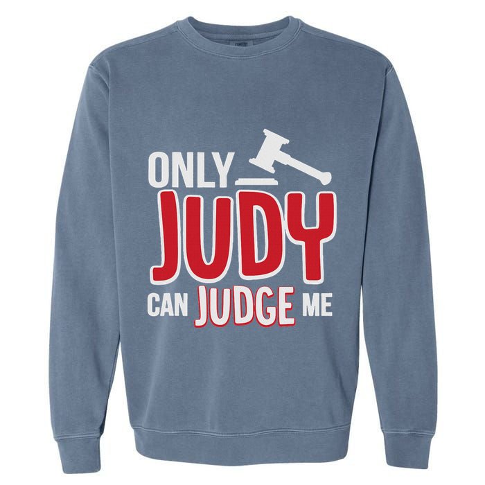 Only Judy Can Judge Me Garment-Dyed Sweatshirt
