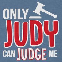 Only Judy Can Judge Me Garment-Dyed Sweatshirt