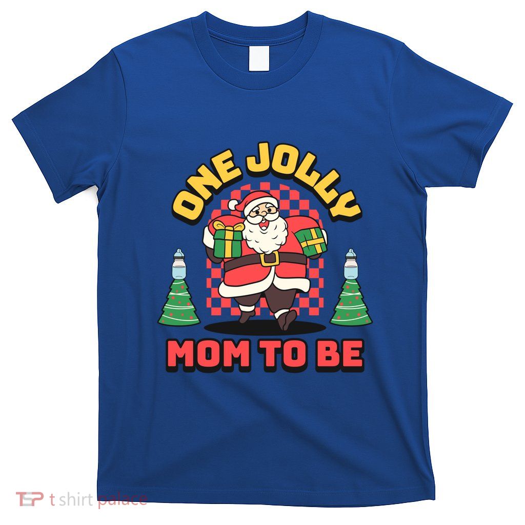 One Jolly Mom To Be Santa Funny Pregnancy Christmas Gift T-Shirt