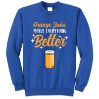 Orange Juice Makes Everything Better Gift Sweatshirt