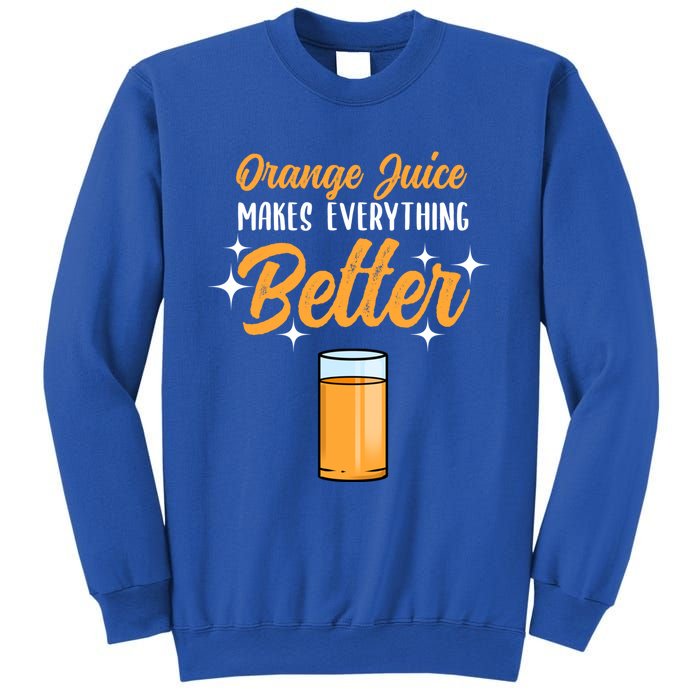 Orange Juice Makes Everything Better Gift Sweatshirt