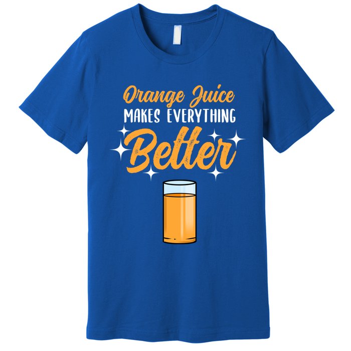 Orange Juice Makes Everything Better Gift Premium T-Shirt