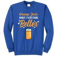 Orange Juice Makes Everything Better Gift Tall Sweatshirt