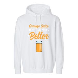 Orange Juice Makes Everything Better Gift Garment-Dyed Fleece Hoodie