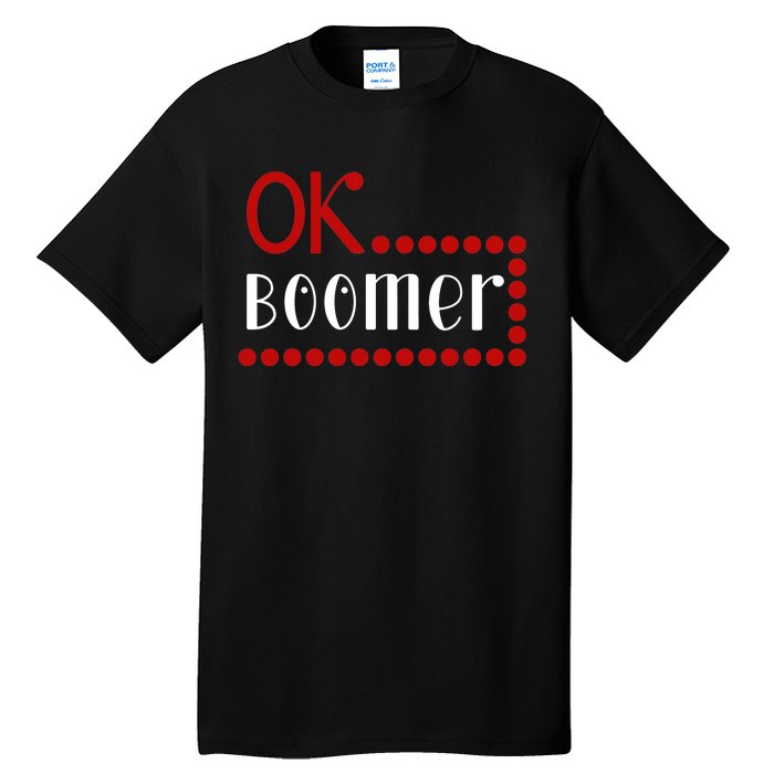 Ok Boomer Tall T-Shirt