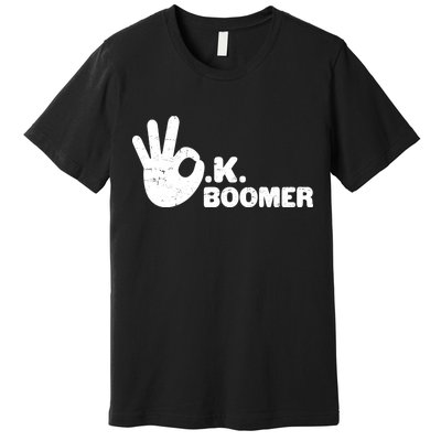 OK Boomer Funny Millenial OK Clapback Sarcasm Premium T-Shirt