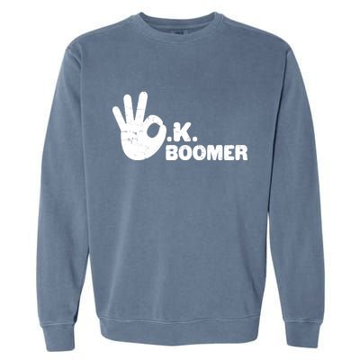 OK Boomer Funny Millenial OK Clapback Sarcasm Garment-Dyed Sweatshirt