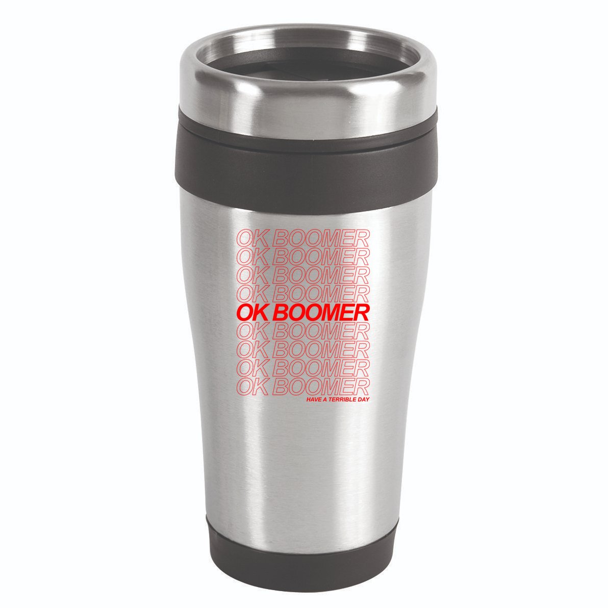 Ok Boomer Have a Terrible Day 16oz Travel Tumbler